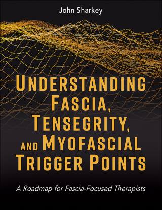 Omslagafbeelding: Understanding Fascia, Tensegrity, and Myofascial Trigger Points 1st edition 9781718237506