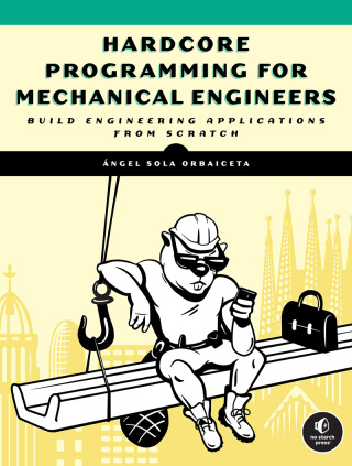 Cover image: Hardcore Programming for Mechanical Engineers 9781718500785