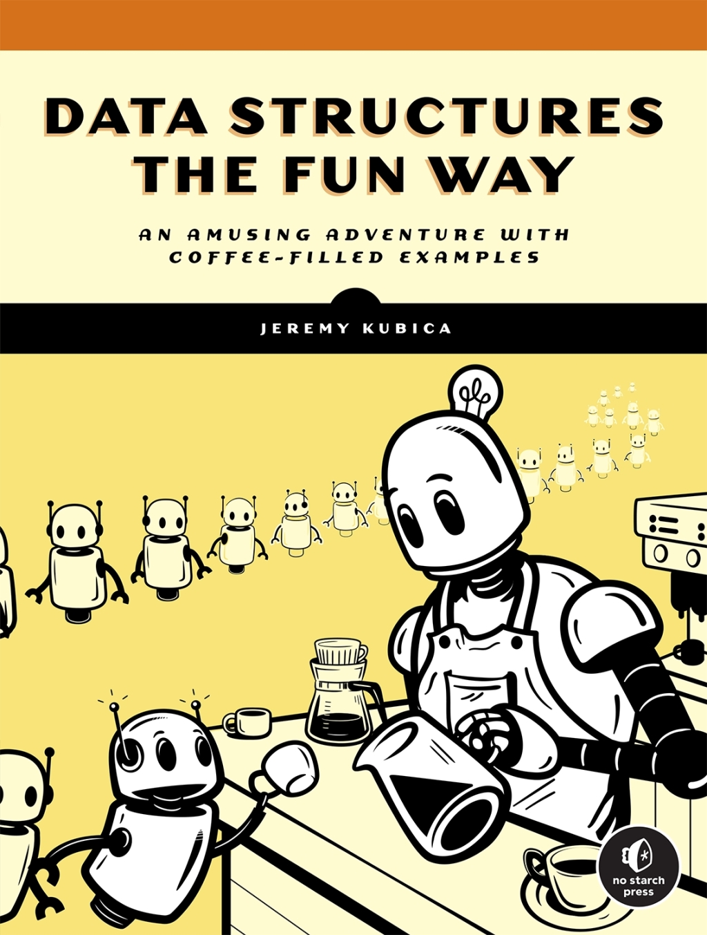 Data Structures the Fun Way An Amusing Adventure with Coffee-Filled Examples