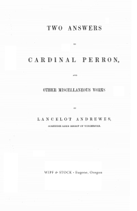 صورة الغلاف: Two Answers to Cardinal Perron, and Other Miscellaneous Works of Lancelot Andrewes 9781556350474