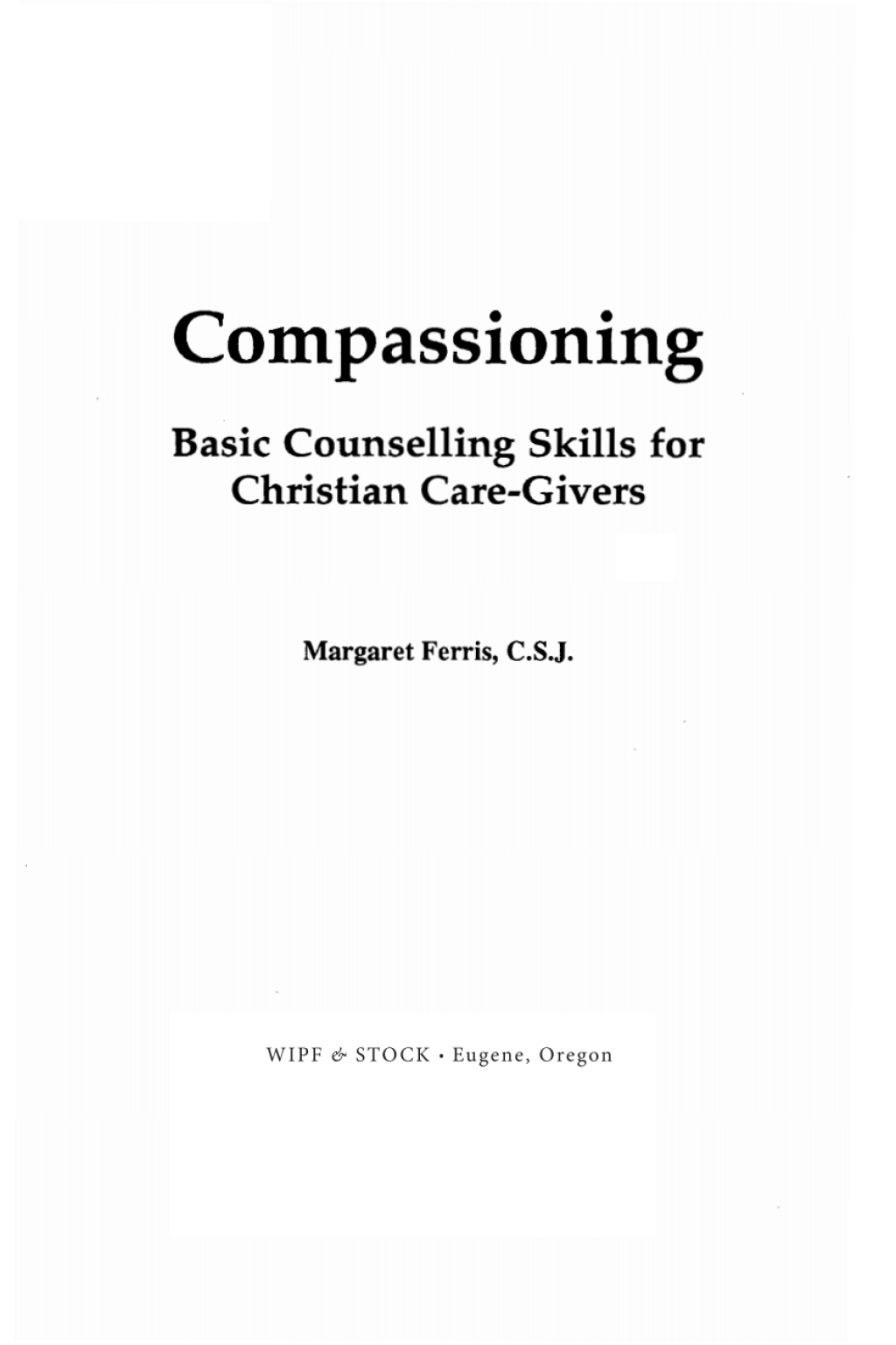 Compassioning Basic Counseling Skills for Christian Caregivers