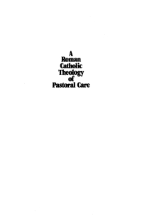 Cover image: A Roman Catholic Theology of Pastoral Care 9781608996117