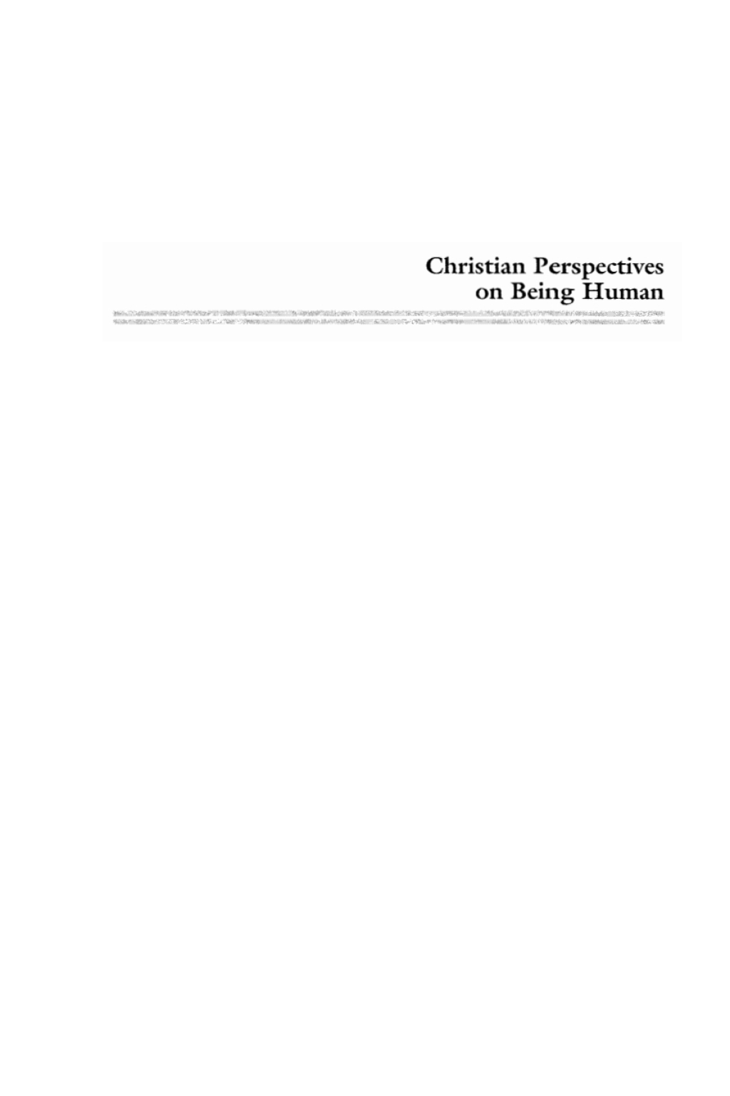 Christian Perspectives on Being Human A Multidisciplinary Approach to Integration