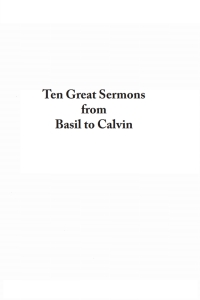 Cover image: Ten Great Sermons from Basil to Calvin 9781532613005