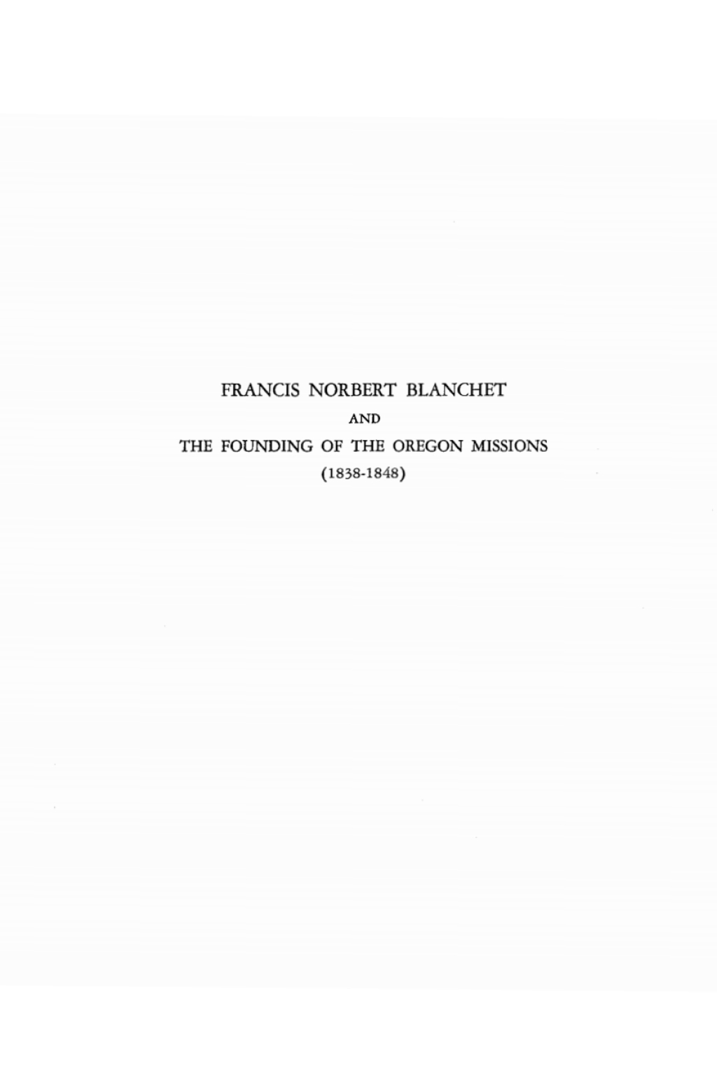 Francis Norbert Blanchet and the Founding of the Oregon Missions (1838–1848)