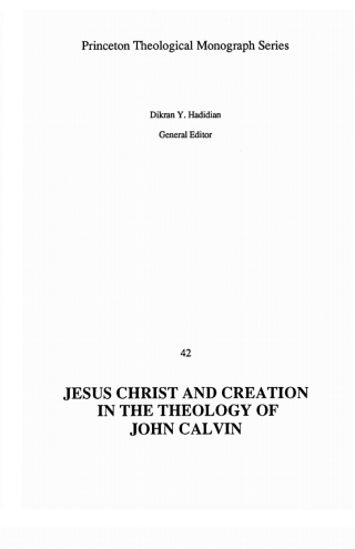 Cover image: Jesus Christ and Creation in the Theology of John Calvin 9781556350306