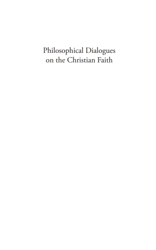 Cover image: Philosophical Dialogues on the Christian Faith 9781556351426