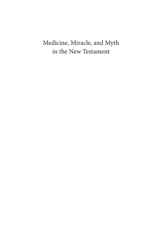 Imagen de portada: Medicine, Miracle, and Myth in the New Testament 9781608992447