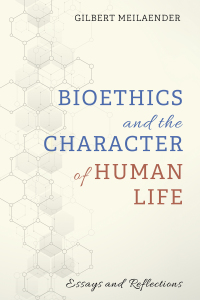 Cover image: Bioethics and the Character of Human Life 9781725251281