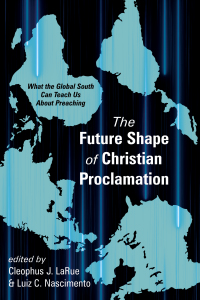 Cover image: The Future Shape of Christian Proclamation 9781725252486