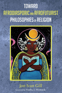صورة الغلاف: Toward Afrodiasporic and Afrofuturist Philosophies of Religion 9781725252769