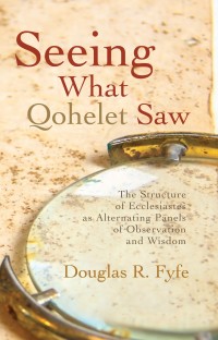 Omslagafbeelding: Seeing What Qohelet Saw 9781725252974