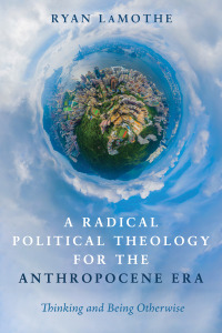 Imagen de portada: A Radical Political Theology for the Anthropocene Era 9781725253544