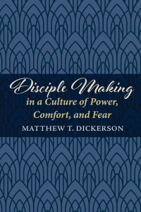 Imagen de portada: Disciple Making in a Culture of Power, Comfort, and Fear 9781725254930