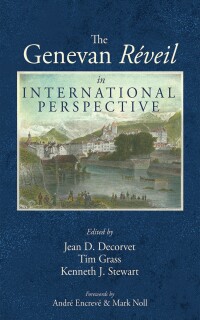Omslagafbeelding: The Genevan Réveil in International Perspective 9781725256545