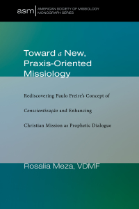 Imagen de portada: Toward a New, Praxis-Oriented Missiology 9781725258235