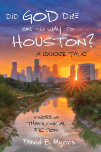 Imagen de portada: Did God Die on the Way to Houston? A Queer Tale 9781725259508