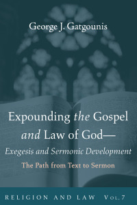 Cover image: Expounding the Gospel and Law of God—Exegesis and Sermonic Development 9781725261358