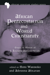 Cover image: African Pentecostalism and World Christianity 9781725266353