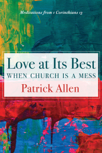 Cover image: Love at Its Best When Church is a Mess 9781725267749