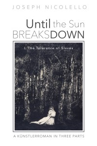 Cover image: Until the Sun Breaks Down: A Künstlerroman in Three Parts 9781725269743