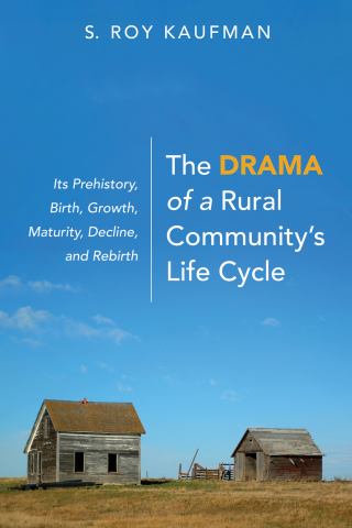 Cover image: The Drama of a Rural Community’s Life Cycle 9781725269897
