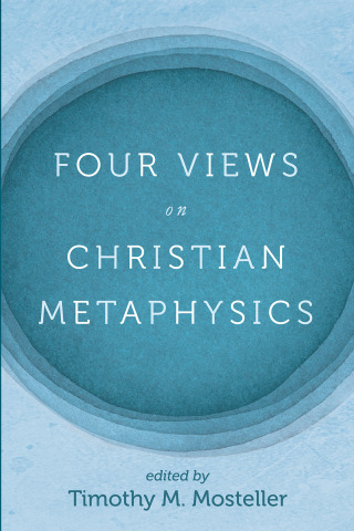 Imagen de portada: Four Views on Christian Metaphysics 9781725273306