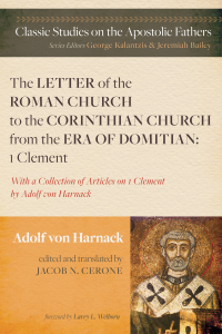 Cover image: The Letter of the Roman Church to the Corinthian Church from the Era of Domitian: 1 Clement 9781725273788