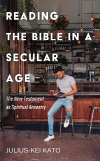 Cover image: Reading the Bible in a Secular Age 9781725277724