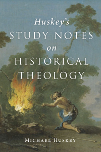 Omslagafbeelding: Huskey’s Study Notes on Historical Theology 9781725278660