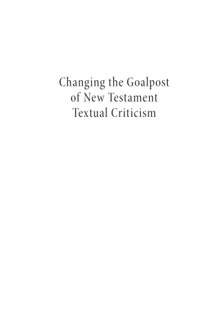 Cover image: Changing the Goalpost of New Testament Textual Criticism 9781725278691