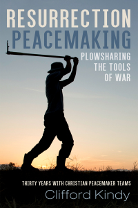 Cover image: Resurrection Peacemaking: Plowsharing the Tools of War 9781725278967