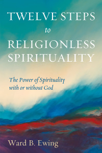 Cover image: Twelve Steps to Religionless Spirituality 9781725279025