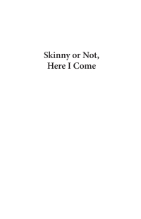 Imagen de portada: Skinny or Not, Here I Come 9781725283930