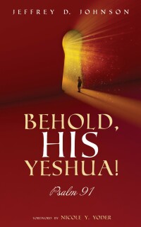 صورة الغلاف: Behold, His Yeshua! 9781725284272