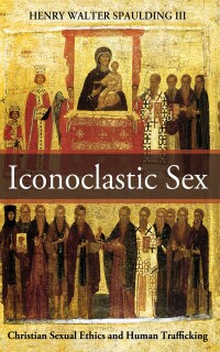 Cover image: Iconoclastic Sex 9781725287204