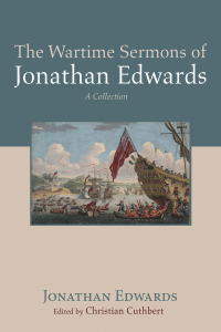 Cover image: The Wartime Sermons of Jonathan Edwards 9781725287877
