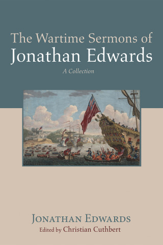 Cover image: The Wartime Sermons of Jonathan Edwards 9781725287877