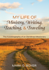 Cover image: My Life of Ministry, Writing, Teaching, and Traveling 9781725287990