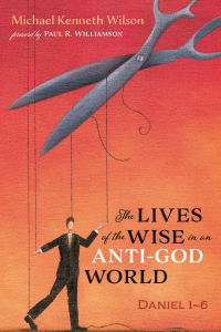 Cover image: The Lives of the Wise in an Anti-God World 9781725288140