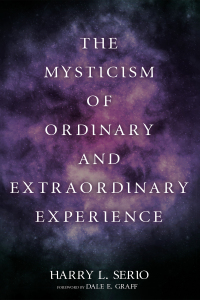 Omslagafbeelding: The Mysticism of Ordinary and Extraordinary Experience 9781725291010