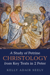 Cover image: A Study of Petrine Christology from Key Texts in 2 Peter 9781725292017