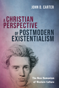 Cover image: A Christian Perspective of Postmodern Existentialism 9781725292635