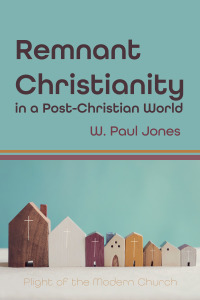 Omslagafbeelding: Remnant Christianity in a Post-Christian World 9781725294844