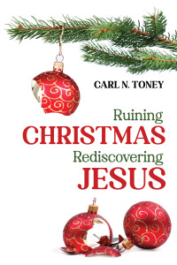 Imagen de portada: Ruining Christmas—Rediscovering Jesus 9781725295261