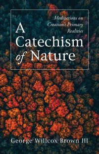Imagen de portada: A Catechism of Nature 9781725295599