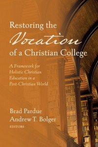 Imagen de portada: Restoring the Vocation of a Christian College 9781725298101