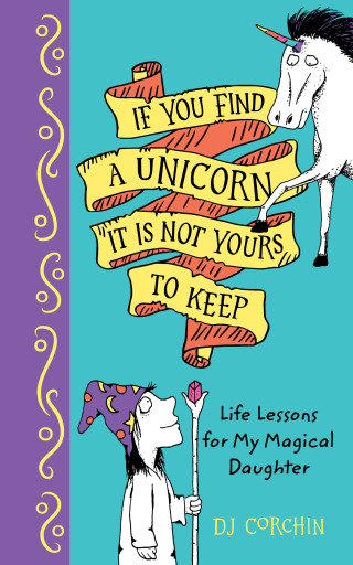 صورة الغلاف: If You Find a Unicorn, It Is Not Yours to Keep 9781728219349