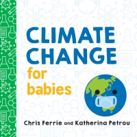 表紙画像: Climate Change for Babies 9781492680826