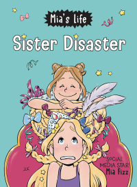Omslagafbeelding: Mia's Life: Sister Disaster! 9781728236063